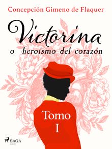 Victorina o herosmo del corazn Tomo I