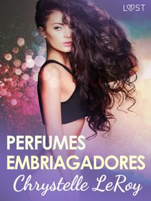 Perfumes embriagadores - una novela corta ertica