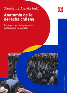 Anatoma de la derecha chilena: Estado, mercado y valores en tiempos de cambio