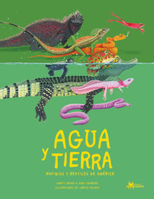 Agua y tierra, anfibios y reptiles de Amrica