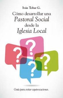 Cmo desarrollar una Pastoral Social desde la Iglesia Local