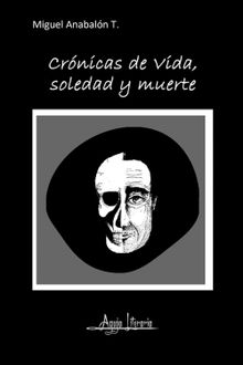 Crnicas de vida, soledad y muerte