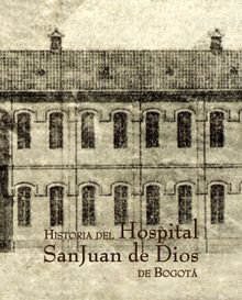 Historia del Hospital San Juan de Dios de Bogot