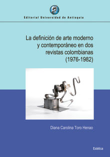 La definicin de arte moderno y contemporneo en dos revistas colombianas (1976-1982)