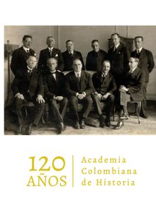 Academia Colombiana de Historia. 120 aos