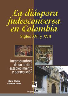 La dispora judeoconversa en Colombia, siglos XVI y XVII