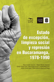 Estado de excepcin, limpieza social y represin en Bucaramanga, 1978-1990