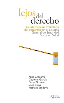 Lejos del Derecho: La interrupcin voluntaria del embarazo en el sistema de seguridad social en salud