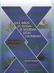 Diez aos del sistema de seguridad colombiano: evaluacin y perspectivas.