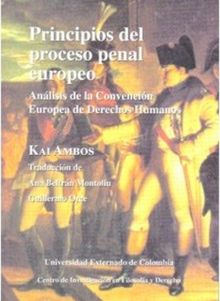 Principios del proceso penal europeo: anlisis de la convencin Europea de Derechos Humanos