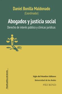 Abogados y justicia social Derecho de inters pblico y Clnicas jurdicas