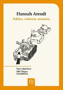 Hannah Arendt: poltica, violencia, memoria