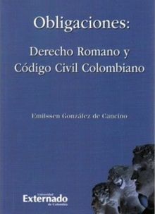 Obligaciones : derecho romano y cdigo civil colombiano.