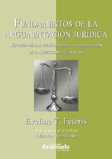 Fundamentos de la Argumentacin Jurdica. Revisin  de las Teoras Sobre la Justificacin de las decisiones judiciales