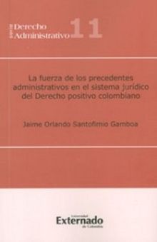 La fuerza de los precedentes administrativos en el sistema jurdico del derecho positivo colombiano