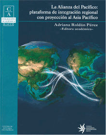 La Alianza del Pacfico: Plataforma de integracin regional con proyeccin al Asia Pacfico