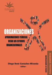 Organizaciones. Aproximaciones tericas desde los estudios organizacionales