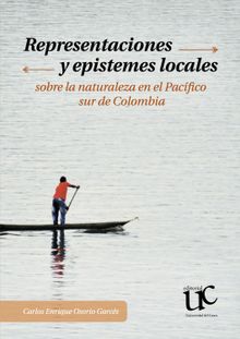 Representaciones y epistemes locales sobre la naturaleza en el Pacifico sur de Colombia