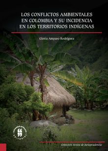 Los conflictos ambientales en Colombia y su incidencia en los territorios indgenas