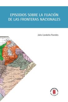 Episodios sobre la fijacin de las fronteras nacionales