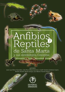 Anfibios y reptiles de Santa Marta y sus alrededores Colombia