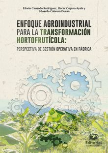 Enfoque agroindustrial para la transformacin hortofrutcola: perspectiva de gestin operativa en fbrica