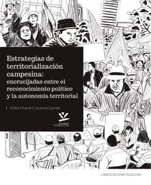 Estrategias de territorializacin campesina: encrucijadas entre el reconocimiento poltico y la autonoma territorial