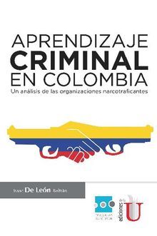 Aprendizaje criminal en Colombia. Un anlisis de las organizaciones narcotraficantes