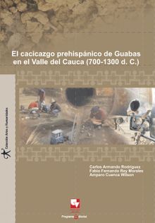 El cacicazgo prehispnico de Guabas, en el Valle del Cauca (700 - 1300 D.C.)