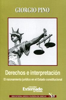 Derechos e interpretacin El razonamiento jurdico en el Estado constitucional