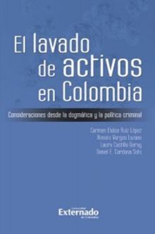 El lavado de activos en Colombia. Consideraciones desde la dogmtica y la poltica criminal