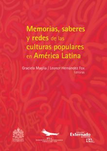 Memorias, saberes y redes de las culturas populares en Amrica Latina