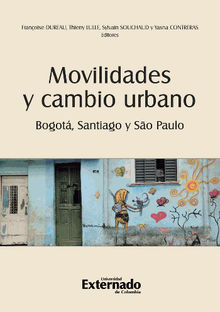 Movilidades y cambio urbano: Bogot, Santiago y So Paulo