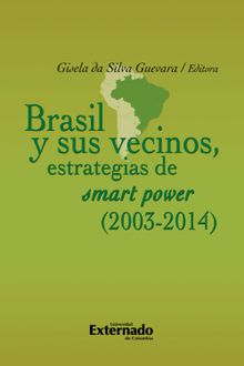 Brasil y sus vecinos: estrategias de smart power (2003-2014)