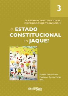 El Estado constitucional en jaque? Tomo 3: El Estado constitucional en perodos de tran*cin