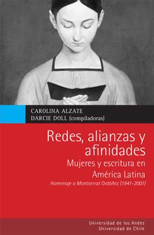 Redes, alianzas y afinidades. Mujeres y escritura en Amrica Latina. Homenaje a Montserrat Ordez (1941-2011)