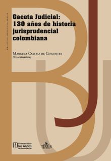 Gaceta Judicial: 130 aos de historia jurisprudencial colombiana