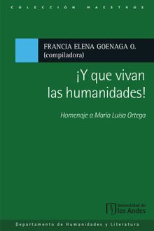 Y que vivan las humanidades! Homenaje a Mara Luisa Ortega 