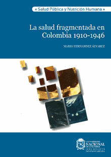 La salud fragmentada en Colombia 1910-1946