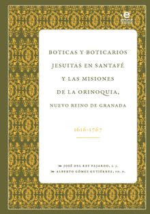 Boticas y boticarios jesuitas en Santaf y las misiones de la Orinoquia