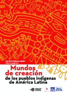 Mundos de creacin de los pueblos indgenas de Amrica Latina