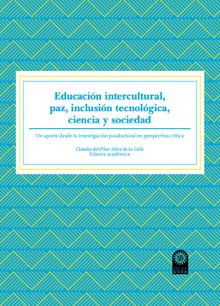 Educacin intercultural, paz, inclusin tecnolgica, ciencia y sociedad