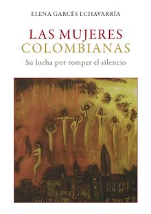 Las mujeres colombianas: Su lucha por romper el silencio