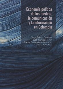 Economa poltica de los medios, la comunicacin y la informacin en Colombia
