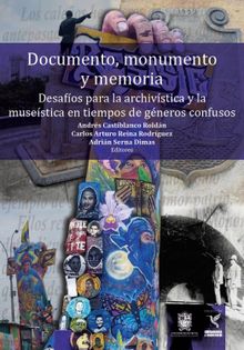 Documento, monumento y memoria: Desafos para la archivstica y la musestica en tiempos de gneros confusos