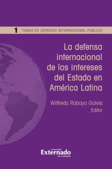 La defensa internacional de los intereses del Estado en Amrica Latina