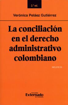 La conciliacin en el derecho administrativo colombiano: Segunda edicin