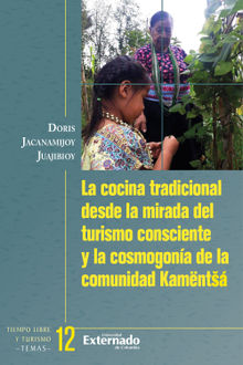 La cocina tradicional desde la mirada del turismo consciente y la cosmogona de la Comunidad Kamnt