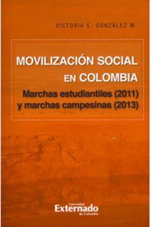 Movilizacin social en Colombia : marchas estudiantiles (2011) y marchas campesinas (2013)