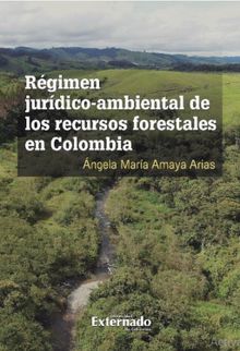 Rgimen jurdico-ambiental de los recursos forestales en Colombia